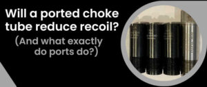 ported-choke-tube-reduce-recoil