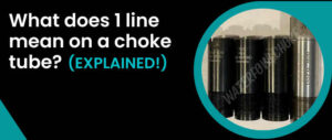 what-does-1-line-mean-on-a-choke-tube