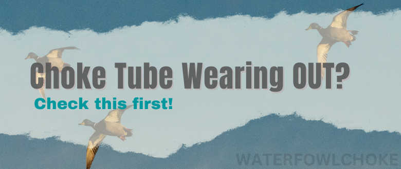 do-choke-tubes-wear-out