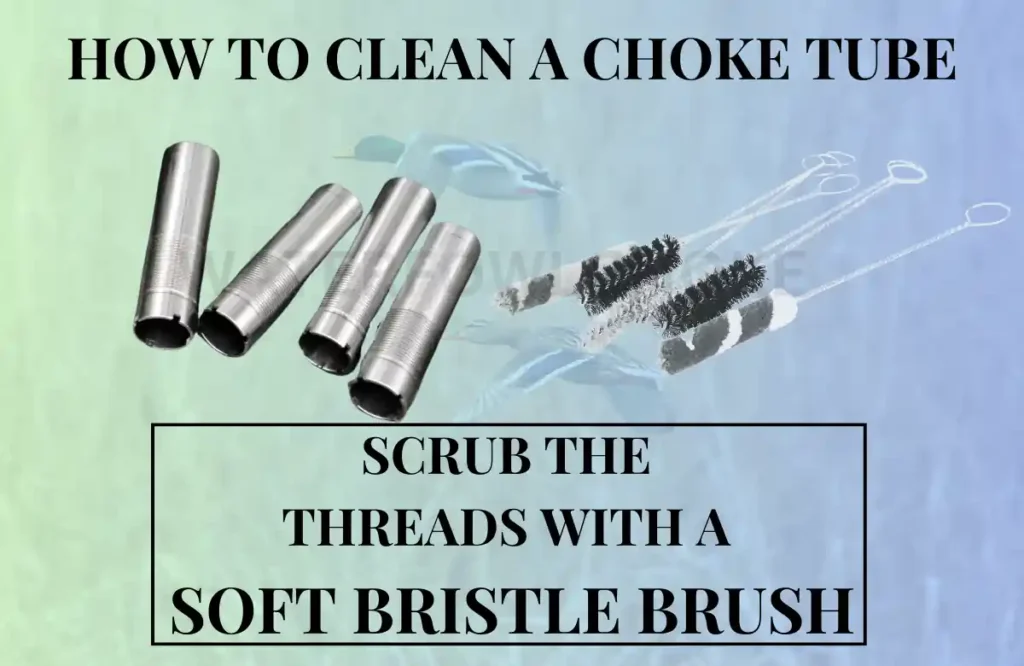 gently clean a choke tube with a soft bristle brush and Hoppes #9 to remove gunpowder. Apply oil and grease to the threads.