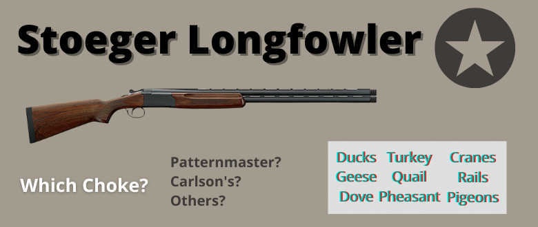 best-choke-stoeger-longfowler